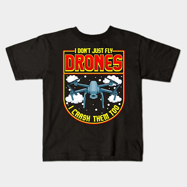 Funny I Don’t Just Fly Drones I Crash Them Too Kids T-Shirt by theperfectpresents